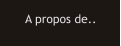A propos de..